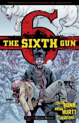 Cullen Bunn/The Sixth Gun Volume 5@Winter Wolves
